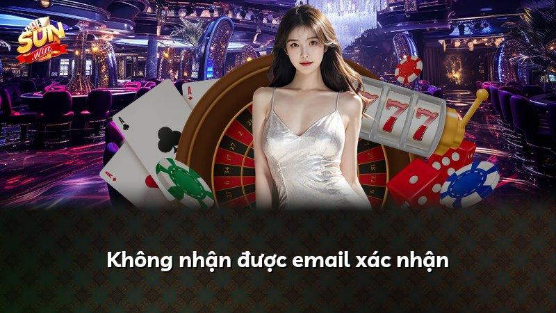 Không nhận được email xác nhận