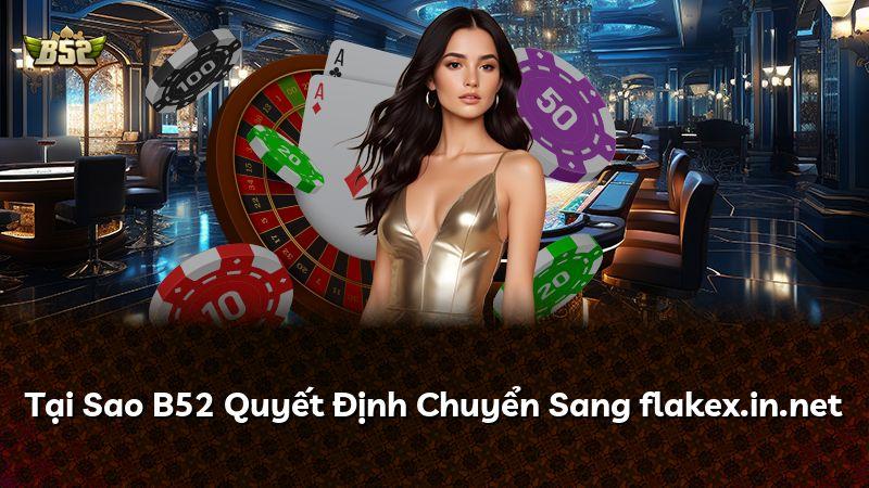Tại Sao B52 Quyết Định Chuyển Sang flakex.in.net
