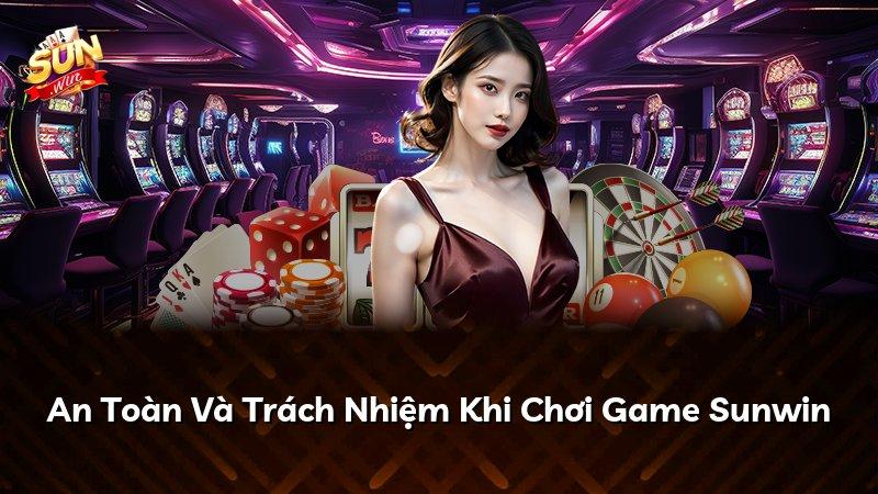 An Toàn Và Trách Nhiệm Khi Chơi Game Sunwin