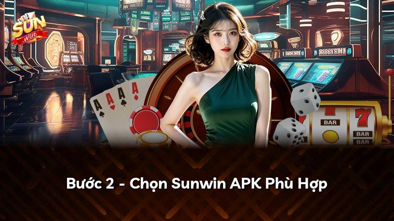 Bước 2 - Chọn Sunwin APK Phù Hợp