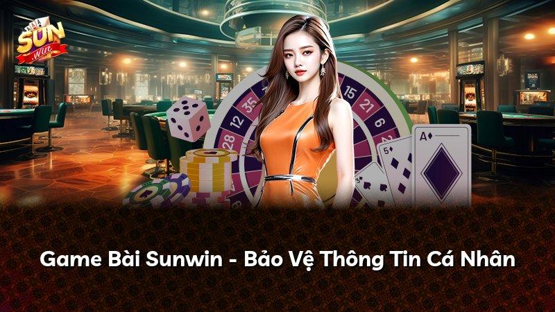 Game Bài Sunwin - Bảo Vệ Thông Tin Cá Nhân