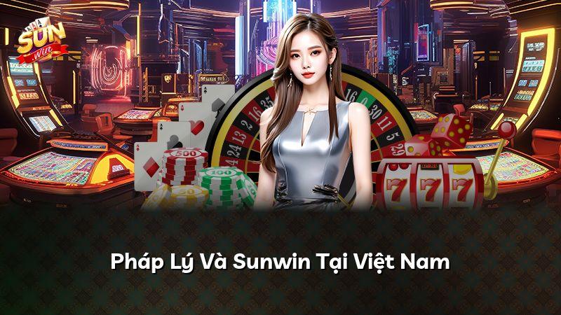 Pháp Lý Và Sunwin Tại Việt Nam