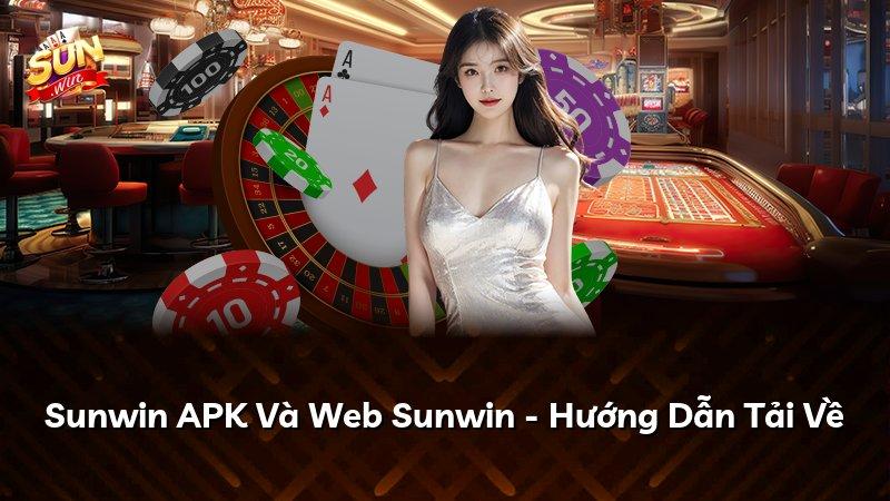 Sunwin APK Và Web Sunwin - Hướng Dẫn Tải Về
