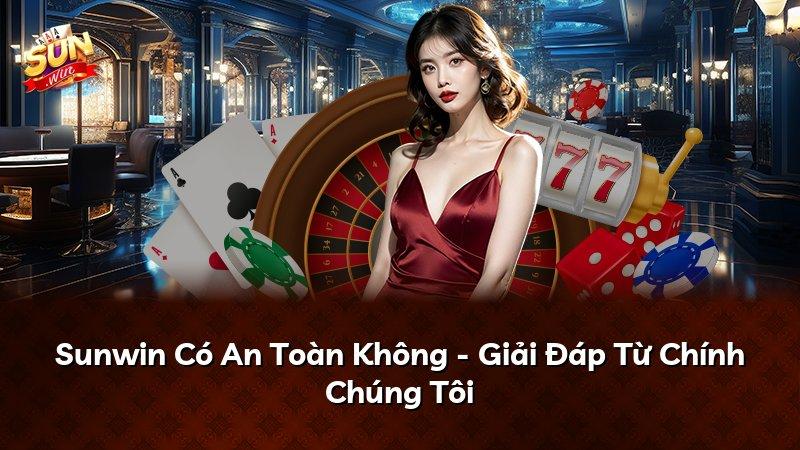 Sunwin Có An Toàn Không - Giải Đáp Từ Chính Chúng Tôi