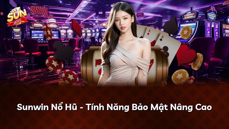 Sunwin Nổ Hũ - Tính Năng Bảo Mật Nâng Cao