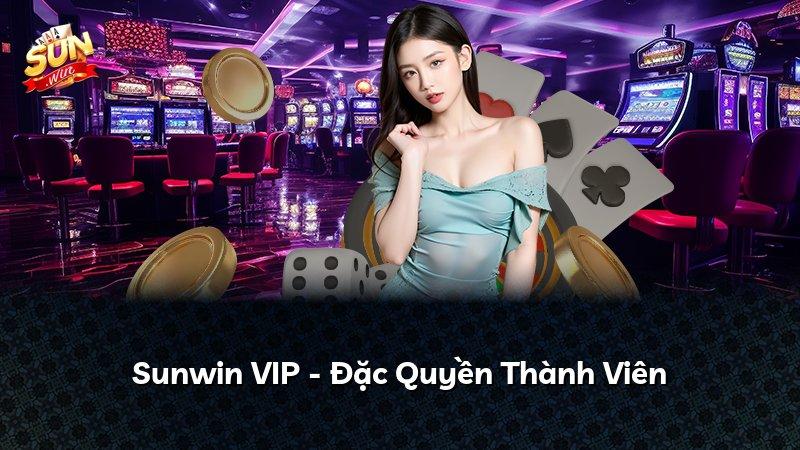 Sunwin VIP - Đặc Quyền Thành Viên