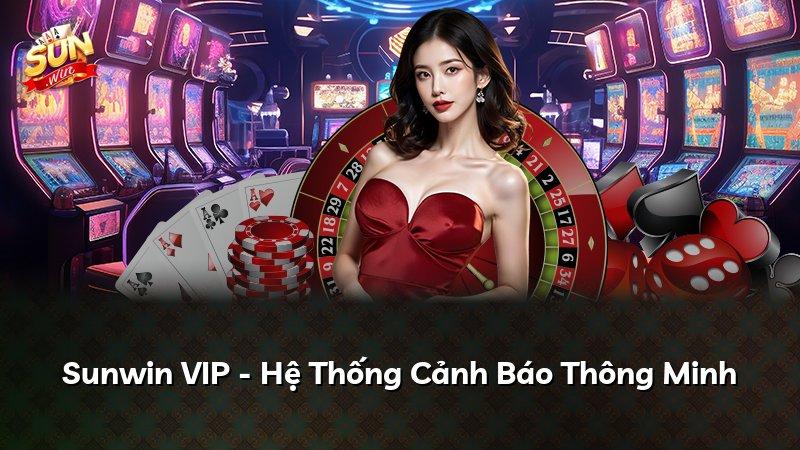 Sunwin VIP - Hệ Thống Cảnh Báo Thông Minh