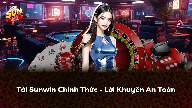 Tải Sunwin Chính Thức - Lời Khuyên An Toàn